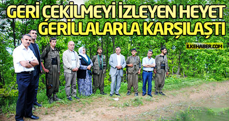 Geri çekilmeyi izleyen heyet gerillalarla karşılaştı