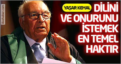 Yaşar Kemal: Dilini ve onurunu istemek en temel haktır