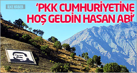 'PKK Cumhuriyetine hoş geldin Hasan Abi'
