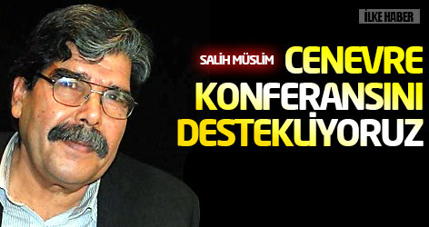 Salih Müslim: Cenevre Konferansını destekliyoruz