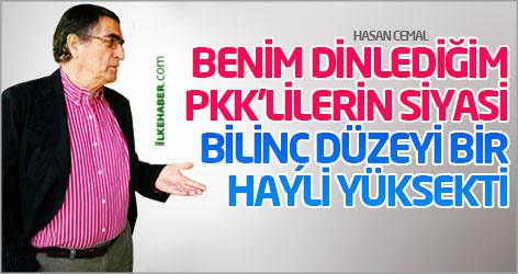 Hasan Cemal: Benim dinlediğim PKK’lilerin siyasi bilinç düzeyi bir hayli yüksekti