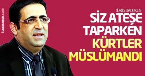 İdris Baluken: Siz ateşe taparken Kürtler Müslümandı