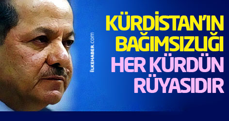 Barzani: Kürdistan’ın bağımsızlığı her Kürdün rüyasıdır