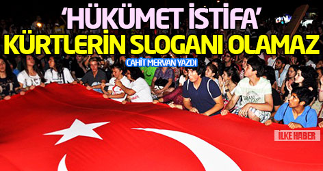 ‘Hükümet istifa’ Kürtlerin sloganı olamaz