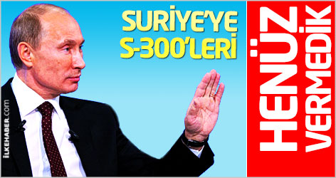 Putin: Suriye'ye S-300'leri henüz vermedik