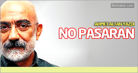 Ahmet Altan yazdı: No Pasaran!