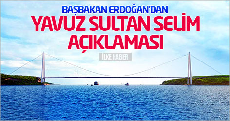Başbakan Erdoğan'dan Yavuz Sultan Selim açıklaması