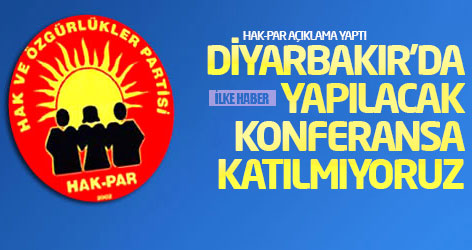 HAK-PAR: Diyarbakır'da yapılacak konferansa katılmıyoruz