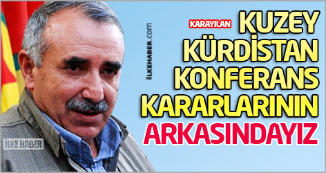 Karayılan: Kuzey Kürdistan Konferans kararlarının arkasındayız