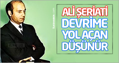 Ali Şeriati: Devrime yol açan düşünür
