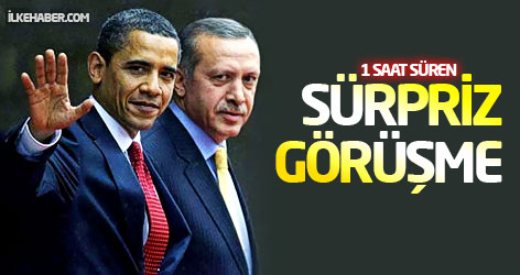Erdoğan ile Obama arasında sürpriz görüşme