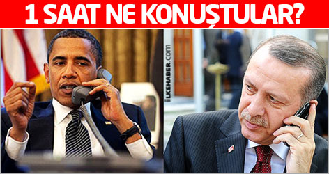 Erdoğan ile Obama telefonda 1 saat ne konuştular?