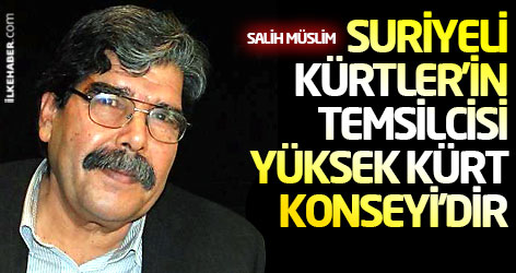 Salih Müslim: Suriyeli Kürtler’in Temsilcisi Yüksek Kürt Konseyi’dir