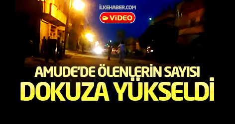Amude olaylarında ölenlerin sayısı dokuza yükseldi
