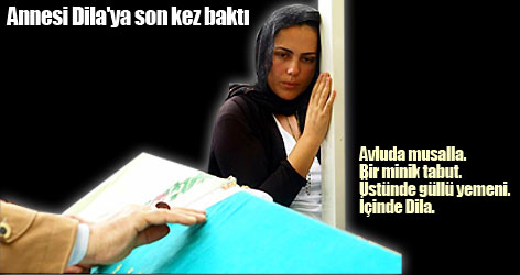 Annesi Dila'ya son kez baktı