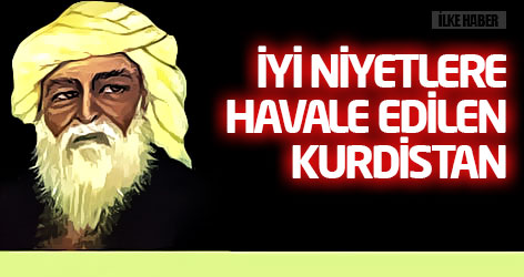 İyi Niyetlere Havale Edilen Kurdistan