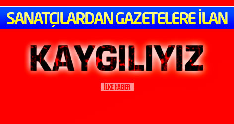 Sanatçılardan gazetelere ilan: Kaygılıyız