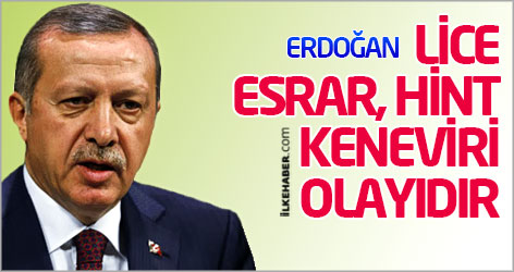 Erdoğan: Lice sıradan bir olay değil esrar, Hint keneviri olayıdır