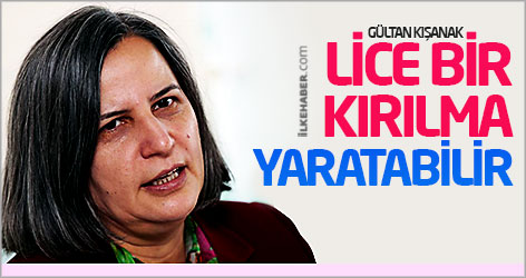 Kışanak: Lice bir kırılma yaratabilir