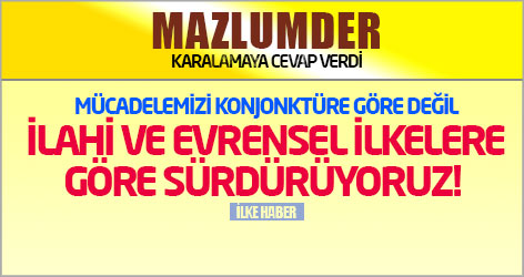 Mazlumder: Mücadelemizi konjonktüre göre değil ilahi ve evrensel ilkelere göre sürdürüyoruz!