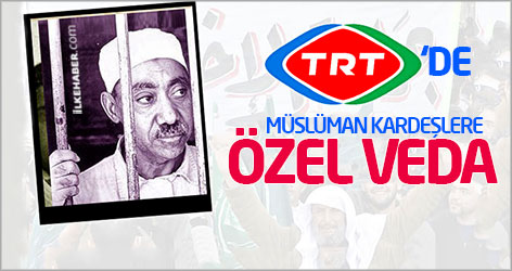 TRT'de Müslüman Kardeşlere özel veda