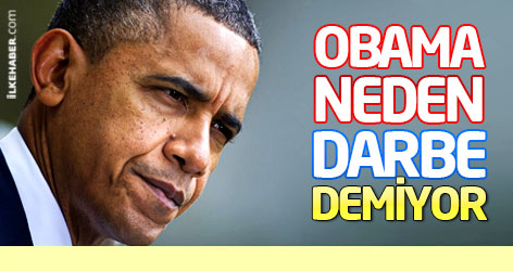 Obama neden 'Darbe' demiyor?