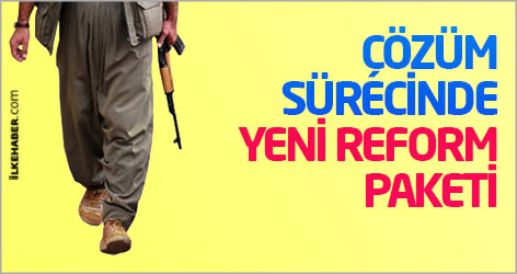 Çözüm sürecinde yeni reform paketi