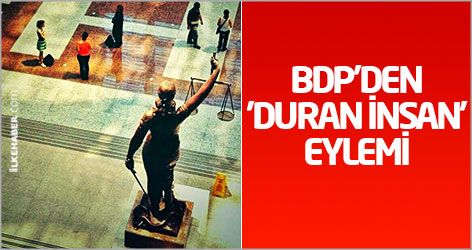 BDP'den 'duran insan' eylemi