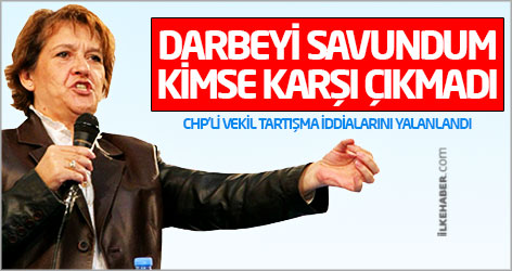 CHP'li vekil: Darbeyi savundum, kimse karşı çıkmadı