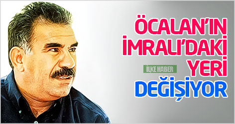 Öcalan'ın İmralı'daki yeri değişiyor
