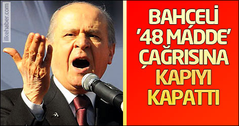 Bahçeli '48 madde' çağrısına kapıyı kapattı