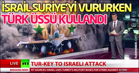 'İsrail Suriye'yi vururken Türk üssü kullandı'