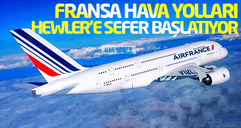 Fransa Hava Yolları Hewler’e sefer başlatıyor