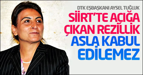 DTK Eşbaşkanı Aysel Tuğluk: Siirt’te açığa çıkan rezillik asla kabul edilemez!
