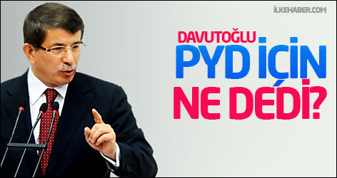 Davutoğlu PYD için ne dedi?