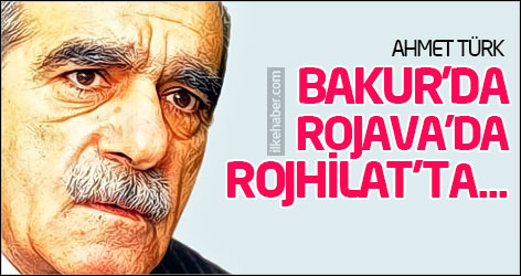 Ahmet Türk: Bakur'da, Rojava'da, Rojhilat'ta...