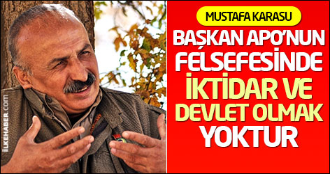 Mustafa Karasu: Başkan Apo’nun felsefesinde iktidar ve devlet olmak yoktur