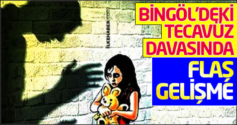 Bingöl’deki utanç davasında flaş gelişme