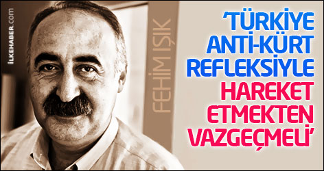 ‘Türkiye anti-Kürt refleksiyle hareket etmekten vazgeçmeli’