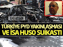 Türkiye PYD yakınlaşması ve İsa Huso suikastı
