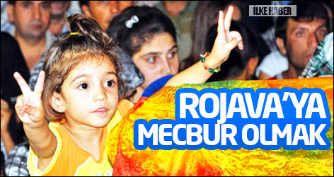 Rojava'ya mecbur olmak...