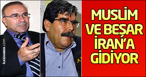 Muslim ve Beşar İran’a gidiyor