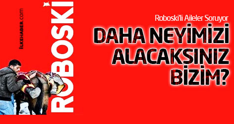 Daha neyimizi alacaksınız bizim?