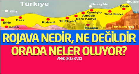 Rojava nedir, ne değildir, orada neler oluyor?