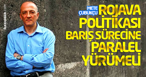 Rojava politikası barış sürecine paralel yürümeli