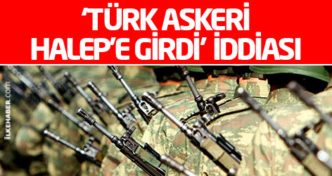 '200 kadar Türk askeri Halep'e girdi' iddiası