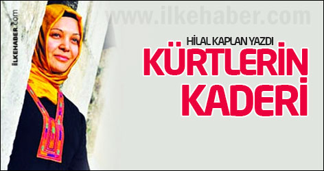 Hilal Kaplan yazdı: Kürtlerin kaderi...