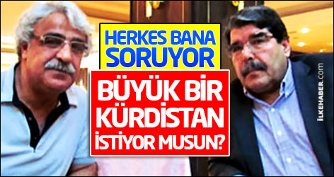 'Herkes bana soruyor, büyük bir Kürdistan istiyor musun?'