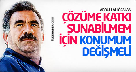 Öcalan: Çözüme katkı sunabilmem için konumum değişmeli