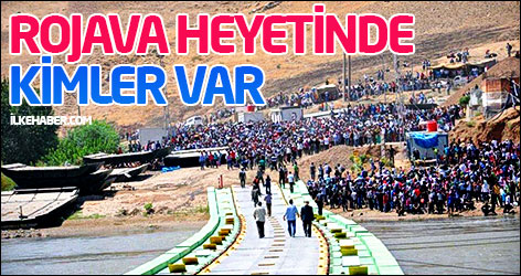 Rojava’ya giden heyet'te kimler var?